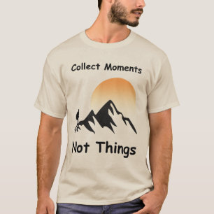 Camiseta Coletar Momentos, Não Coisas