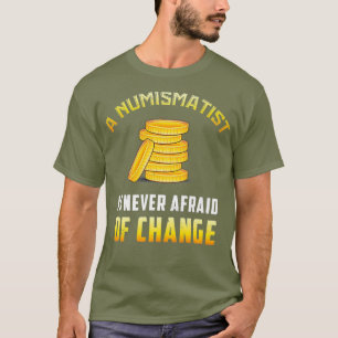 Camiseta Coletor De Moedas Um Numismatista Que Nunca Tem Me