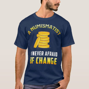 Camiseta Coletor De Moedas Um Numismatista Que Nunca Tem Me