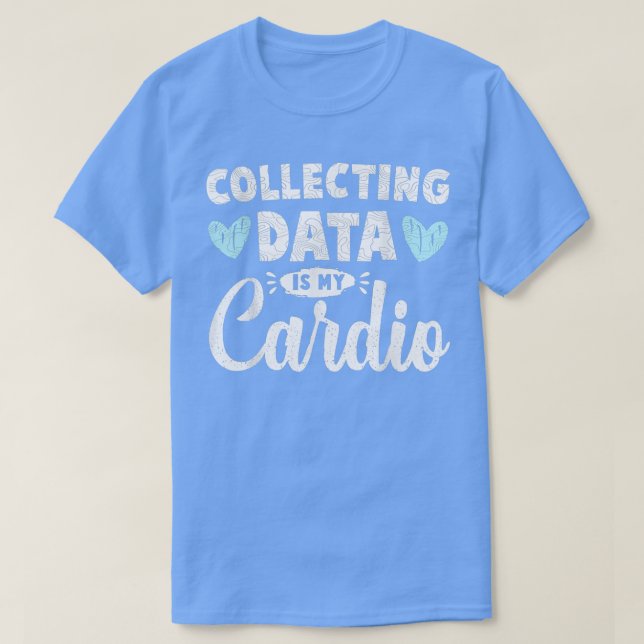 Camiseta Collecting Data Is My Cardio Psychologist Behavior (Frente do Design)