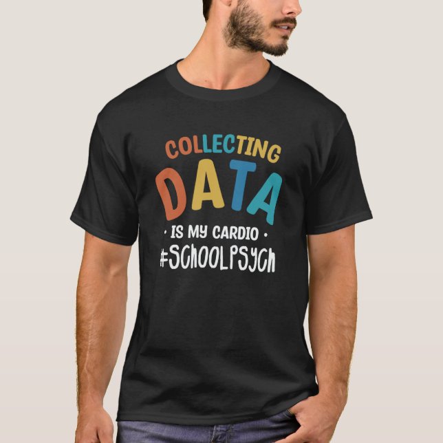 Camiseta Collecting Data Is My Cardio School Psychologist P (Frente)