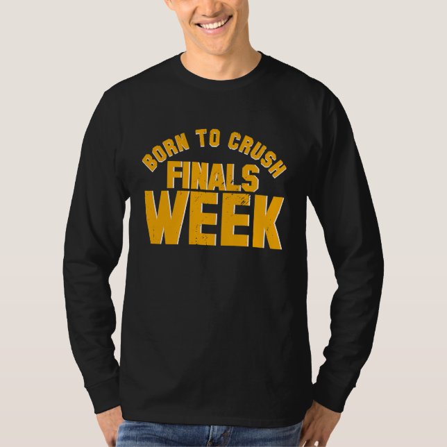 Camiseta College Born To Crush Finals Week Finals Week (Frente)