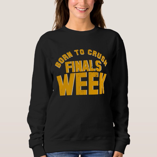Camiseta College Born To Crush Finals Week Finals Week (Frente)