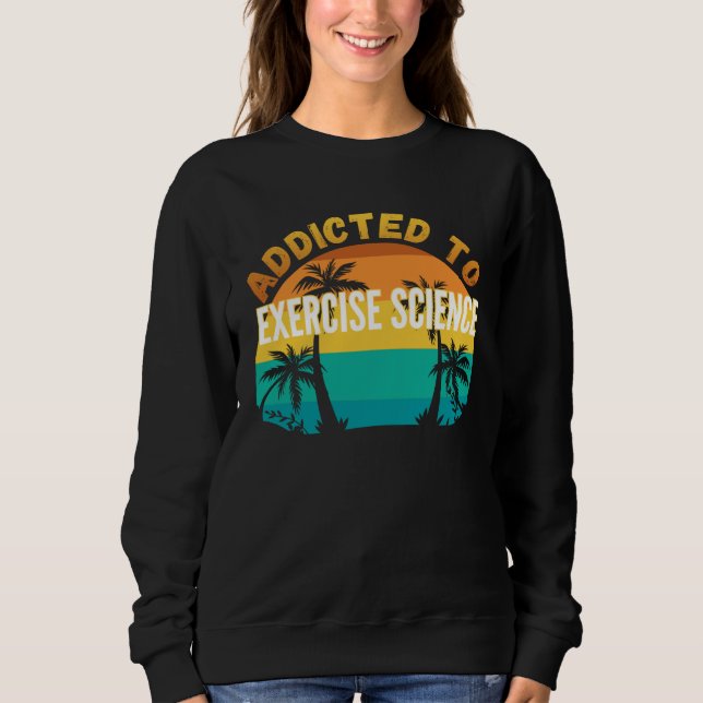 Camiseta College Studies Addicted to Exercise Science (Frente)