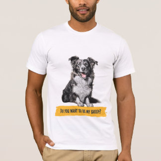 Camiseta Collie de fronteira "Você quer ser minha ovelha?"