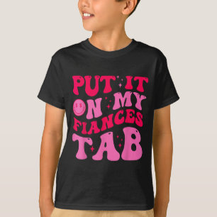 Camiseta Coloque na Conta do Meu Noivo Dito Divertido Mulhe