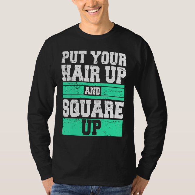 Camiseta Coloque Seu Cabelo Para Cima E Esquadre Para Cima  (Frente)