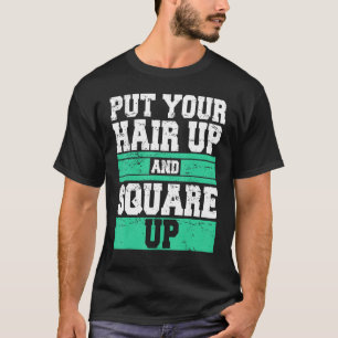 Camiseta Coloque Seu Cabelo Para Cima E Esquadre Para Cima