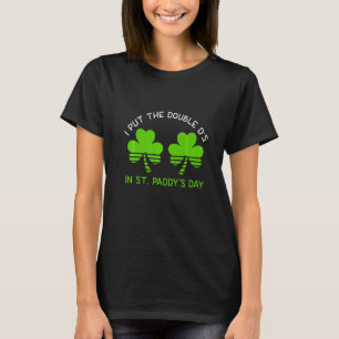 Camiseta Coloquei D Duplo na Rua do Santo Paddys Day