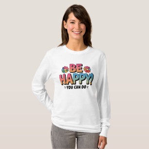 Camiseta Colorida Daisy "Seja feliz, você pode fazer" Motiv
