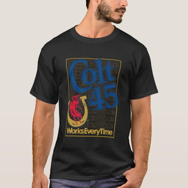 Camiseta Colt 45 funciona sempre (Frente)