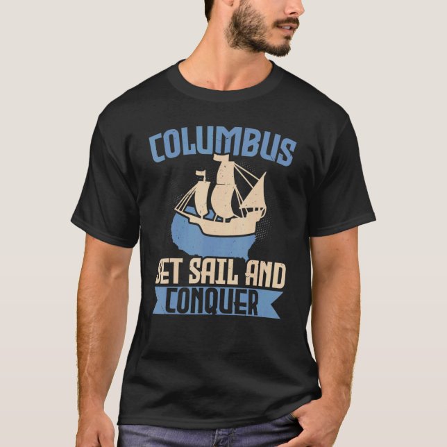 Camiseta Columbus Set Sail And Conquer Ship Columbus Day (Frente)