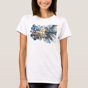 Camiseta com declaração DREAM BIG azul que chama a