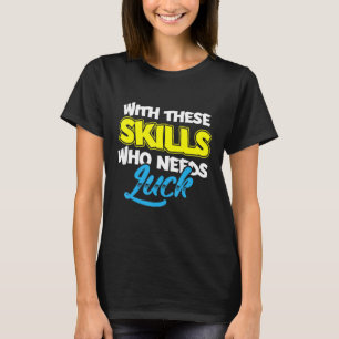 Camiseta Com Essas Habilidades Que Precisam De Rua De Sorte