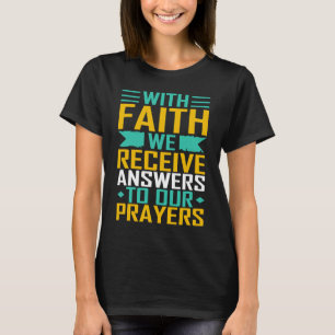 Camiseta Com Fé Recebemos Respostas Às Nossas Orações, Deus
