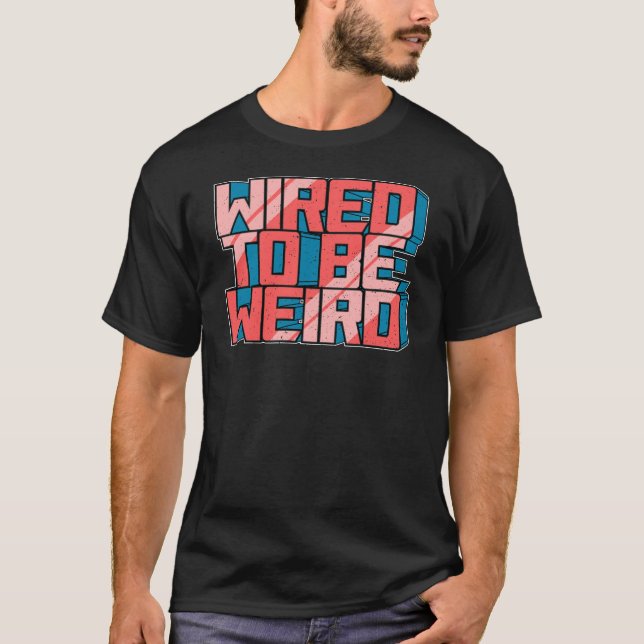 Camiseta Com fio para ser um Geek robô esquisito e esquisit (Frente)