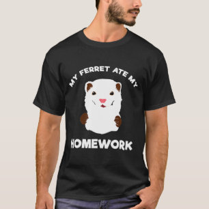 Camiseta Com Licença De Trabalho De Casa, Meu Ferret Comeu