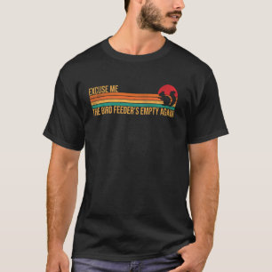 Camiseta Com licença, o comedouro de pássaros está vazio no