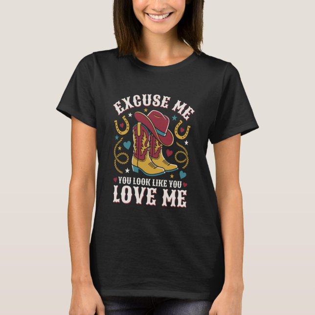 Camiseta Com licença, você parece que me ama, vaqueira west (Frente)
