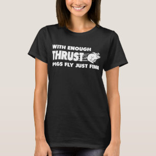 Camiseta Com o suficiente de porcos de impulso voam muito e