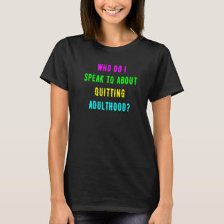 Camiseta Com Quem Falo Sobre Sair Da Aduldade?