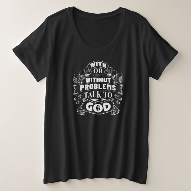 Camiseta Com sem problemas, fale com Deus branco a preto (Frente do Design)