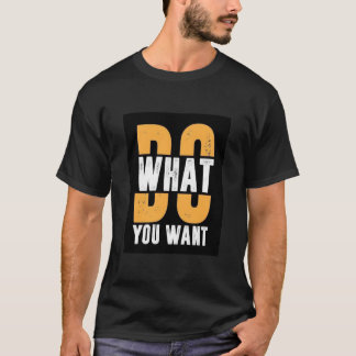 CAMISETA COM TEXTO IMPRESSO FAÇA O QUE VOCÊ QUER