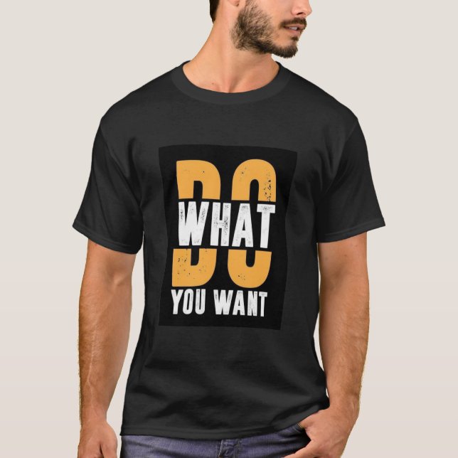 CAMISETA COM TEXTO IMPRESSO FAÇA O QUE VOCÊ QUER (Frente)