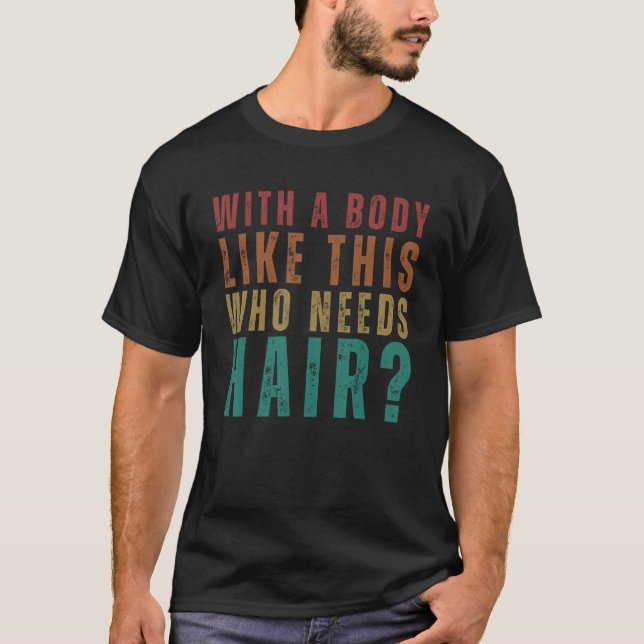 Camiseta Com Um Corpo Como Este Que Precisa De Cabelo Engra (Frente)