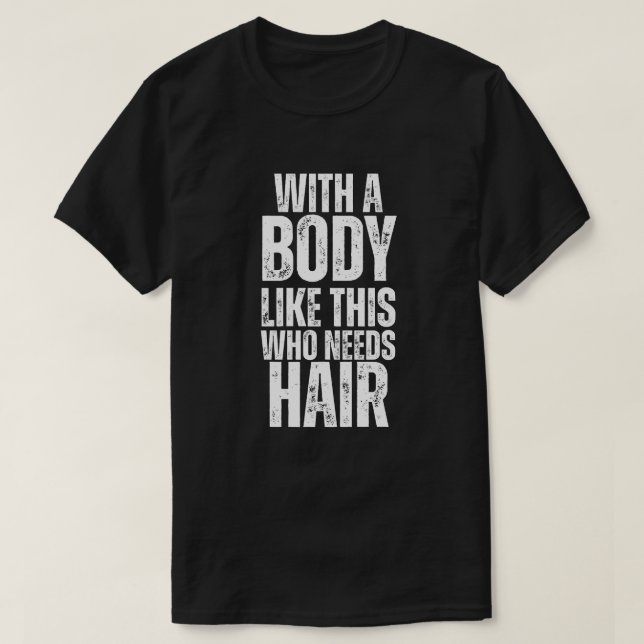 Camiseta Com Um Corpo Como Este Que Precisa De Cabelo, Saco (Frente do Design)