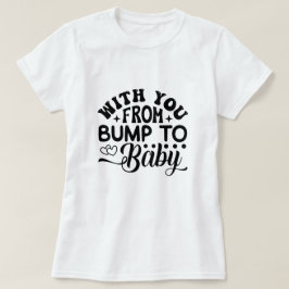 Camiseta Com você, de Bump a Baby Labor e Delivery