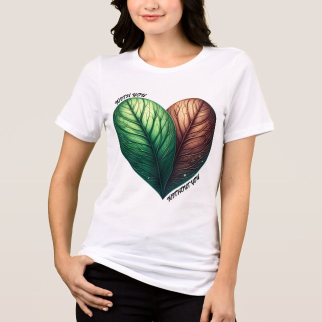 Camiseta Com você/sem você Design de coração folheto (Frente)