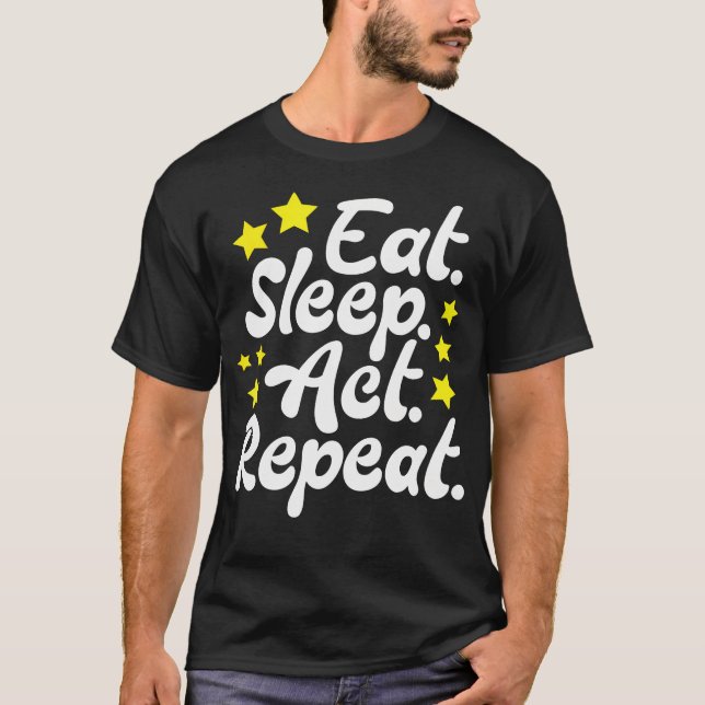 Camiseta Coma Atuar Dormir Repetir Arte Garotas Ator Atuaçã (Frente)