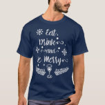 Camiseta Coma, beba, e seja feliz Natal feio<br><div class="desc">Coma,  beba,  e seja feliz Natal feio.</div>