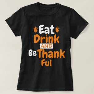 Camiseta Coma, Beba e seja grato