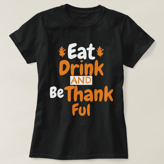 Camiseta Coma, Beba e seja grato (Frente do Design)