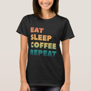 Camiseta Coma Café Do Sono Repita Cafeína Engraçada Café