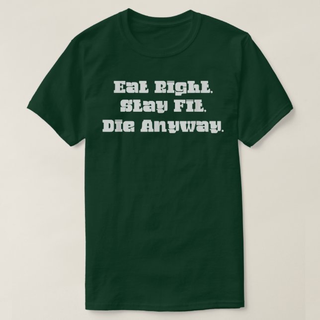 Camiseta Coma Certo, Fique Ajustado, Morra De Qualquer Form (Frente do Design)