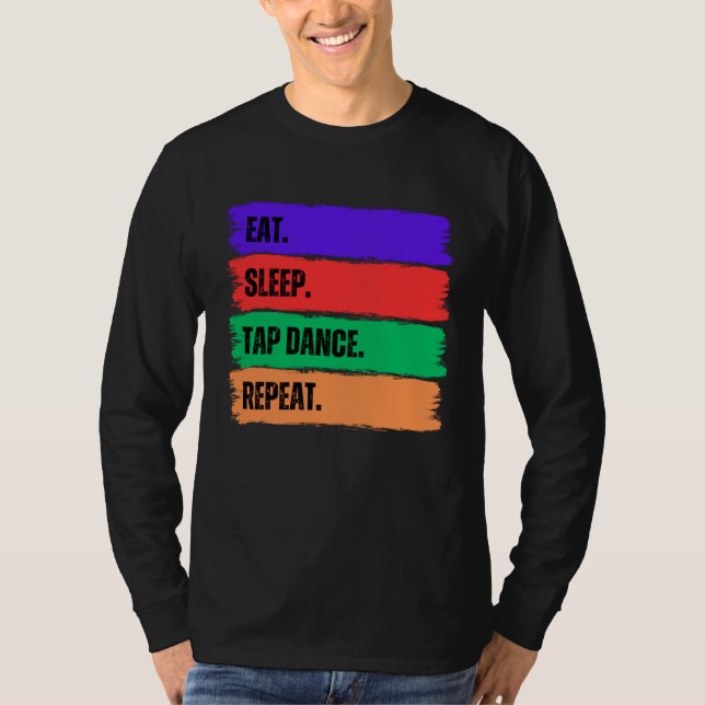 CAMISETA COMA DORMIR DANÇA DE SAPATEADO REPETIR (Frente)