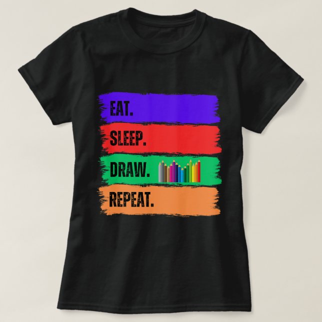 CAMISETA COMA. DORMIR. DESENHAR. REPITA. (Frente do Design)