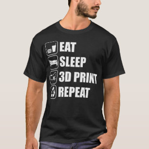 Camiseta Coma Dormir Imprimir em 3D Repetir Impressora 3D I