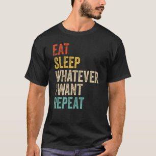 Camiseta Coma Dormir O Que Eu Quiser Repita O Que Estiver A