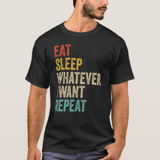 Camiseta Coma Dormir O Que Eu Quiser Repita O Que Estiver A