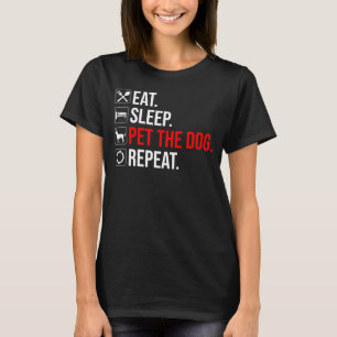 Camiseta Coma. Durma. Acaricie o Cachorro. Repita