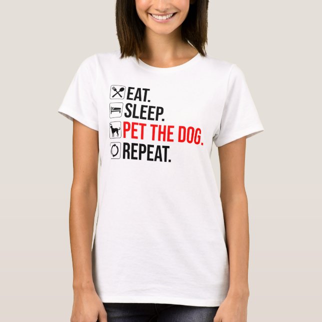 Camiseta Coma. Durma. Acaricie o Cachorro. Repita (Frente)