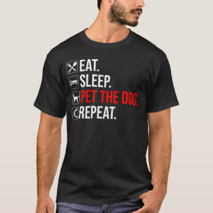 Camiseta Coma. Durma. Acaricie o Cachorro. Repita
