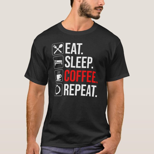 Camiseta Coma. Durma. Café. Repetir (Frente)