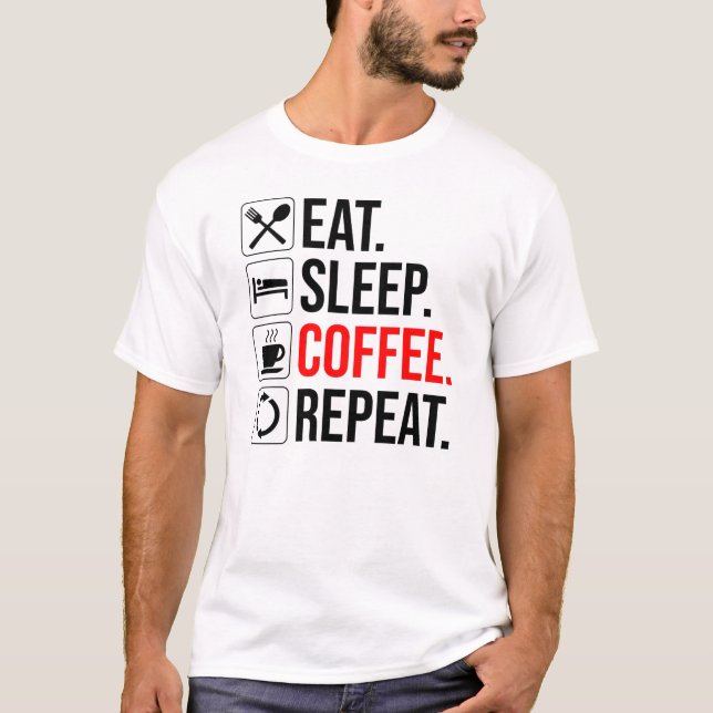 Camiseta Coma. Durma. Café. Repetir (Frente)