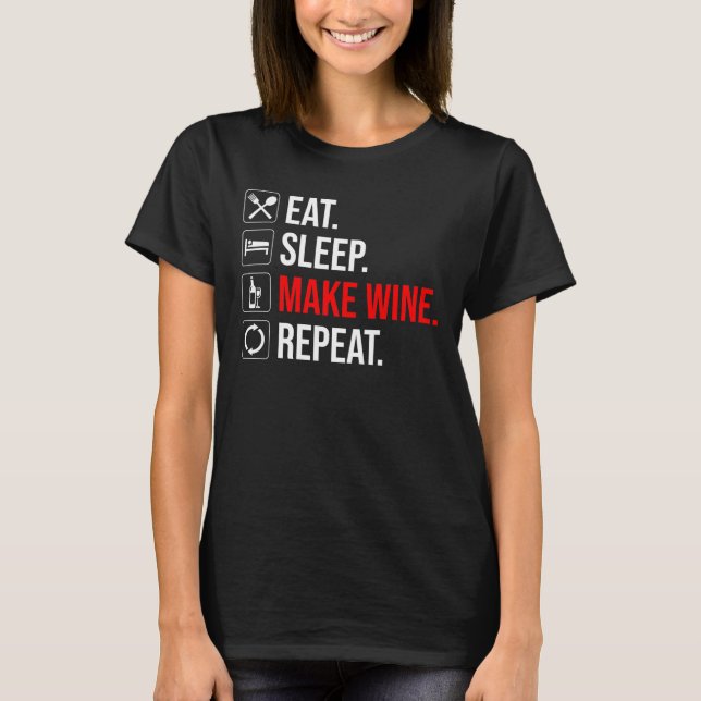 Camiseta Coma. Durma. Fazer Vinho. Repetir (Frente)