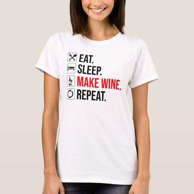 Camiseta Coma. Durma. Fazer Vinho. Repetir (Frente)